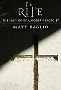 The Rite: The Making of a Modern Exorcist - Baglio, Matt
