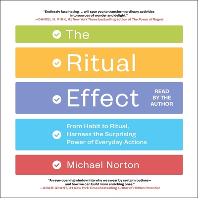 The Ritual Effect: From Habit to Ritual, Harness the Surprising Power of Everyday Actions - Norton, Michael (Read by)