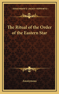 The Ritual of the Order of the Eastern Star