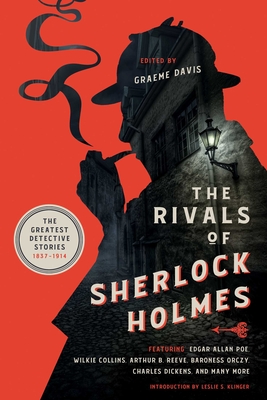 The Rivals of Sherlock Holmes: The Greatest Detective Stories: 1837-1914 - Davis, Graeme (Editor), and Klinger, Leslie S (Introduction by)