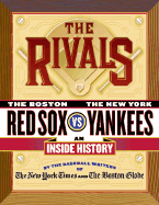 The Rivals: The Boston Red Sox Vs. the New York Yankees; An Inside History