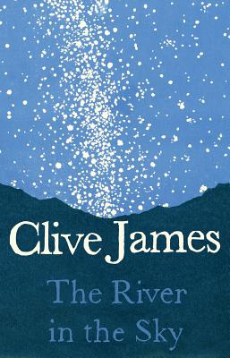 The River in the Sky: A Poem - James, Clive