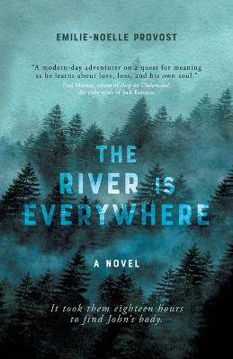 The River is Everywhere - Provost, Emilie-Noelle