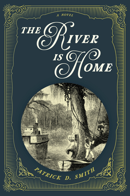 The River Is Home - Smith, Patrick D