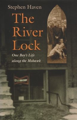 The River Lock: One Boy's Life Along the Mohawk - Haven, Stephen