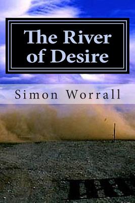 The River of Desire: A Journey Of The Heart Through Patagonia - Worrall, Simon N