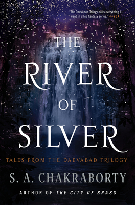 The River of Silver: Tales from the Daevabad Trilogy - Chakraborty, S A
