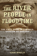 The River People in Flood Time: The Civil Wars in Tabasco, Spoiler of Empires