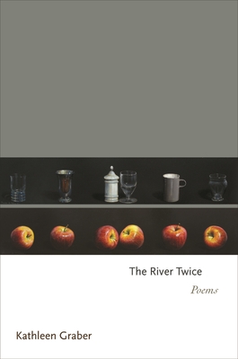 The River Twice: Poems - Graber, Kathleen