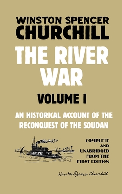 The River War Volume 1: An Historical Account of the Reconquest of the Soudan - Churchill, Winston Spencer