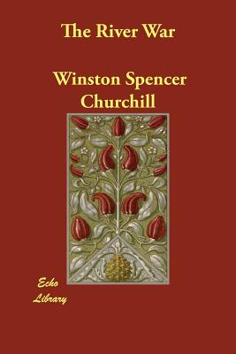 The River War - Churchill, Winston S, Sir