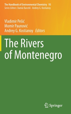 The Rivers of Montenegro - Pesic, Vladimir (Editor), and Paunovic, Momir (Editor), and Kostianoy, Andrey G (Editor)