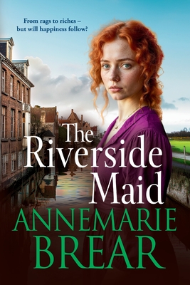 The Riverside Maid: The BRAND NEW instalment in the heartfelt saga series from AnneMarie Brear for 2025 - AnneMarie Brear