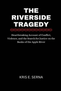 The Riverside Tragedy: Heartbreaking Account of Conflict, Violence, and the Search for Justice on the Banks of the Apple River