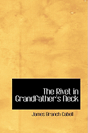 The Rivet in Grandfather's Neck - Cabell, James Branch