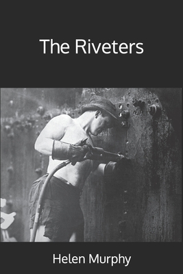 The Riveters - Murphy, Helen