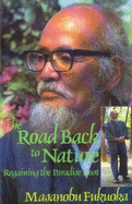 The Road Back to Nature: Regaining the Paradise Lost - Fukuoka, Masanobu