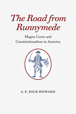 The Road from Runnymede: Magna Carta and Constitutionalism in America - Howard, A E Dick, Professor