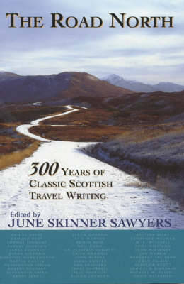 The Road North: 300 Years of Classic Scottish Travel Writing - Sawyers, June Skinner (Editor)