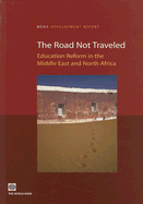 The Road Not Traveled: Education Reform in the Middle East and North Africa - Galal, Ahmed