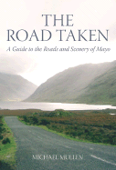 The Road Taken: A Guide to the Roads and Scenery of Mayo