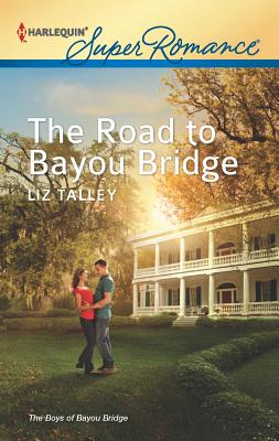 The Road to Bayou Bridge - Talley, Liz