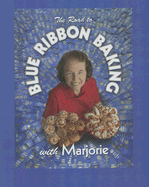 The Road to Blue Ribbon Baking: With Marjorie Johnson - Johnson, Marjorie
