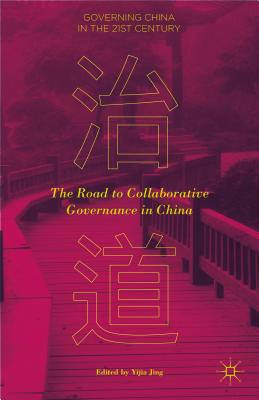 The Road to Collaborative Governance in China - Jing, Yijia (Editor)