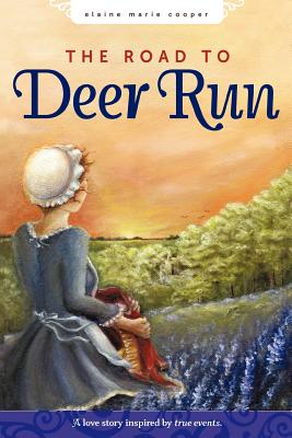 The Road to Deer Run - Elaine Marie Cooper, Marie Cooper