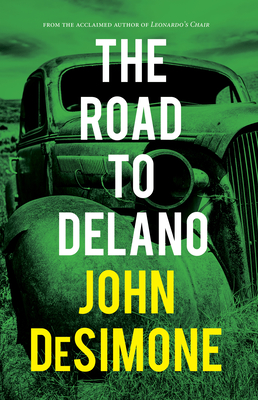 The Road to Delano - Desimone, John, and Grossman, Marc (Foreword by)