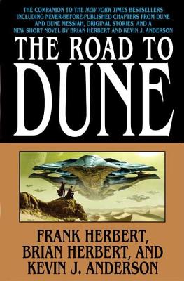 The Road to Dune - Herbert, Frank, and Herbert, Brian, and Anderson, Kevin J