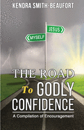 The Road to Godly Confidence: A Compilation of Encouragement