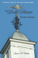 The Road to Heaven: A Practical Guide to the Faith of Our Fathers