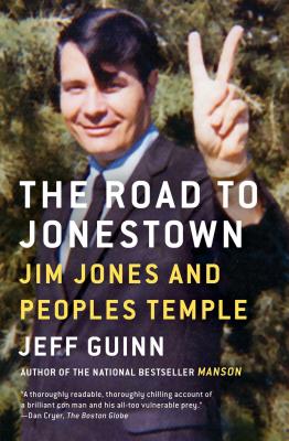 The Road to Jonestown: Jim Jones and Peoples Temple - Guinn, Jeff