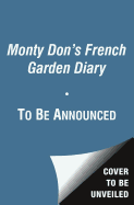 The Road to Le Tholonet: A French Garden Journey - Don, Monty