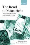 The Road to Maastricht: Negotiating Economic and Monetary Union