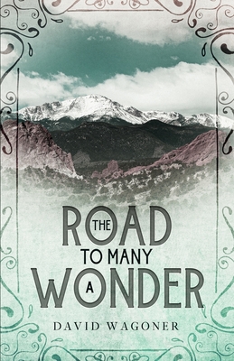 The Road to Many a Wonder - Wagoner, David