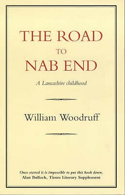 The Road to Nab End: A Lancashire Childhood - Woodruff, William