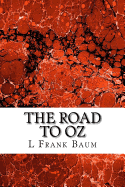 The Road to Oz: (L. Frank Baum Classics Collection)