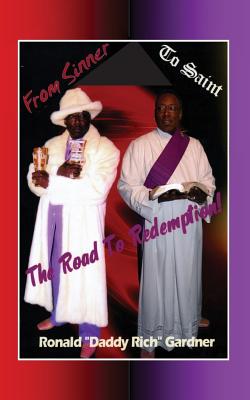 The Road to Redemption: "From Sinner to Saint" - Bronner, T Anthony (Foreword by), and Harris Jr, Johnny M, and Gardner, Ronald