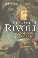 The Road to Rivoli: Napoleon's First Campaign (Cassell Military Trade Books)