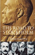 The Road to Stockholm: Nobel Prizes, Science, and Scientists