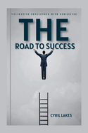 The Road to Success: Navigating Challenges with Resilience