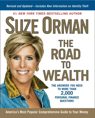 The Road to Wealth: The Answers You Need to More Than 2,000 Personal Finance Questions, Revised and Updated - Orman, Suze