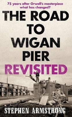 The Road to Wigan Pier - Armstrong, Stephen
