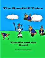 The Roadkill Tales: Tortilla and the Quail