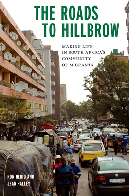 The Roads to Hillbrow: Making Life in South Africa's Community of Migrants - Nerio, Ron, and Halley, Jean