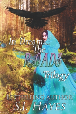 The Roads Trilogy: Books 1-3 Complete Adventure Fantasy Romance - Hayes, S I