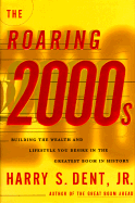 The Roaring 2000's: Building the Wealth & Lifestyle You Desire in the Greatest Boom in History