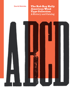 The Rob Roy Kelly American Wood Type Collection: A History and Catalog